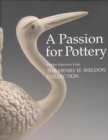 Passion for Pottery : Further Selections from the Henry H.Weldon Collection - Book