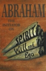 Abraham : The Initiator on Spirit, Will & Ego - Book