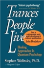 Trances People Live : Healing Approaches in Quantum Psychology - Book