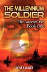 The Millennium Soldier : The Ancient Ones - Book