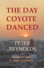 The Day Coyote Danced : A Suspense Novel of Religion and Empire - Book