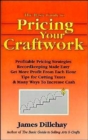 The Basic Guide to Pricing Your Craftwork : With Profitable Strategies for Recordkeeping, Cutting Material Costs, Time & Workplace Management, Plus Tax Advantages of Your Craft Business - Book