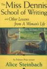 Miss Dennis School of Writing : and Other Lessons From a Woman's Life - Book