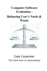 Computer Software Evaluation : Balancing User's Needs & Wants - Book