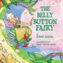 The Belly Button Fairy : Who put the belly button in the middle of my tummy? - Book