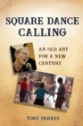 Square Dance Calling : An Old Art for a New Century - Book