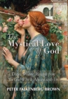 The Mystical Love of God : Divine Writing Messages from the God Who Is Always with Us - Book