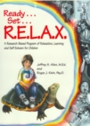 Ready . . . Set . . . R.E.L.A.X. : A Research-Based Program of Relaxation, Learning, and Self-Esteem for Children - Book