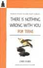 There Is Nothing Wrong With You for Teens - Book