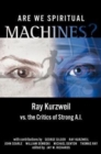 Are We Spiritual Machines? : Ray Kurzweil vs. the Critics of Strong AI - Book