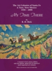 My Time There : The Art Colonies of Santa Fe and Taos, New Mexico, 1956-2006 - Book