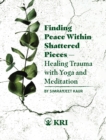 Finding Peace Within Shattered Pieces : Healing Trauma with Yoga and Meditation - Book