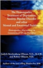 The Homeopathic Treatment of Depression, Anxiety, Bipolar and Other Mental and Emotional Problems : Homeopathic Alternatives to Conventional Drug Thera - Book