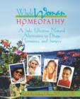 Whole Woman Homeopathy : A Safe, Effective, Natural Alternative to Drugs, Hormones and Surgery - Book