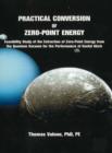 Practical Conversion of Zero-Point Energy : Feasibility Study of the Extraction of Zero-Point Energy from the Quantum Vacuum for the Performance of Useful Work: 3rd Edition - Book