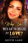 Why Do Men Go To Brazil For Love? - Book
