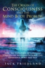 The Origin of Consciousness and the Mind-Body Problem - eBook