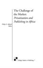 The Challenge of the Market : Privatization and Publishing in Africa - Book