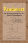 Vandevert : The Hundred Year History of a Central Oregon Ranch - Book