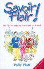Savoir-Flair : Two Hundred and Eleven Tips for Enjoying France and the French - Book