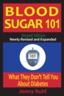 Blood Sugar 101 : What They Don't Tell You about Diabetes - Book