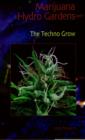 Marijuana Hydro Gardens : The Techno Grow - Book