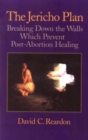 The Jericho Plan : Breaking Down the Walls Which Prevent Post-Abortion Healing - Book