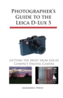 Photographer's Guide to the Leica D-Lux 5 : Getting the Most from Leica's Compact Digital Camera - Book