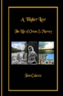 A Higher Law : The Life of Orson S. Murray - Book