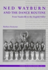 Ned Wrayburn and the Dance Routine : From Vaudeville to the Ziegfeld Follies - Book