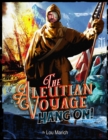 The Aleutian Voyage : ...Hang On! - eBook