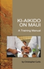 Ki Aikido on Maui : A Training Manual - Book