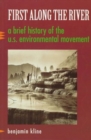 First along the River : A Brief History of the U.S. Environmental Movement - Book