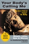 Your Body's Calling Me: : The Life & Times of "Robert" R. Kelly - eBook