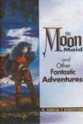 Moon Maid & Other Fantastic Adventures - Book