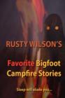 Rusty Wilson's Favorite Bigfoot Campfire Stories - Book
