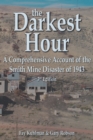 The Darkest Hour : A Comprehensive Account of the Smith Mine Disaster of 1943 - Book