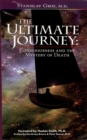 The Ultimate Journey  (2nd Edition) : Consciousness and the Mystery of Death - Book