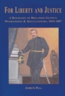 For Liberty and Justice : A Biography of Brigadier General Wlodzimierz B. Krzyzanowski, 1824-1887 - Book