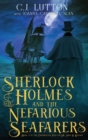 Sherlock Holmes and the Nefarious Seafarers : a Sherlock Holmes Fantasy Thriller: Book #3 in the Confidential Files of Dr. John H. Watson - Book
