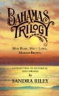 Bahamas Trilogy : Miss Ruby, Matt Lowe, Mariah Brown, a Collection of Historical Solo Dramas - Book