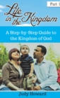 Life in the Kingdom : A Step-by-Step Guide to the Kingdom of God - Book