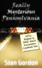 Really Mysterious Pennsylvania : UFOs, Bigfoot & Other Weird Encounters Casebook One - Book