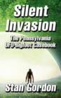Silent Invasion : The Pennsylvania UFO-Bigfoot Casebook - Book
