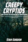 Creepy Cryptids and Strange UFO Encounters of Pennsylvania. Bigfoot, Thunderbirds, Mysteries of the Chestnut Ridge and More. Casebook Four - Book