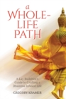 A Whole-Life Path : Lay Buddhist's Guide to Crafting a Dhamma-Infused - Book