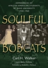 Soulful Bobcats : Experiences of African American Students at Ohio University, 1950-1960 - Book