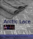 Arctic Lace : Knitting Projects and Stories Inspired by Alaska's Native Knitters - Book