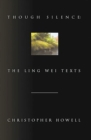 Though Silence : The Ling Wei Texts - Book