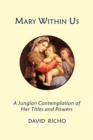 Mary Within Us : A Jungian Contemplation of Her Titles and Powers - Book